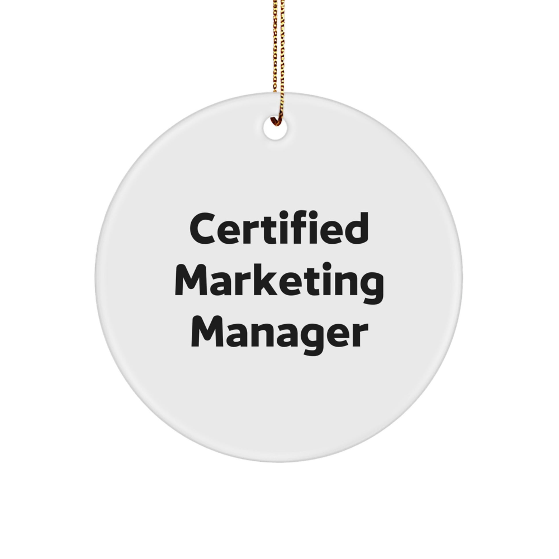Funny Marketing Manager Gifts from Friends for Christmas Unique Circle Ornaments Certified Marketing Manager Quote - Image 1