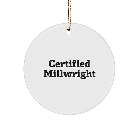 Funny Gifts from Millwright Women Friends - 'Certified Millwright' Circle Ornament for Christmas Unique Gifts - Image 1
