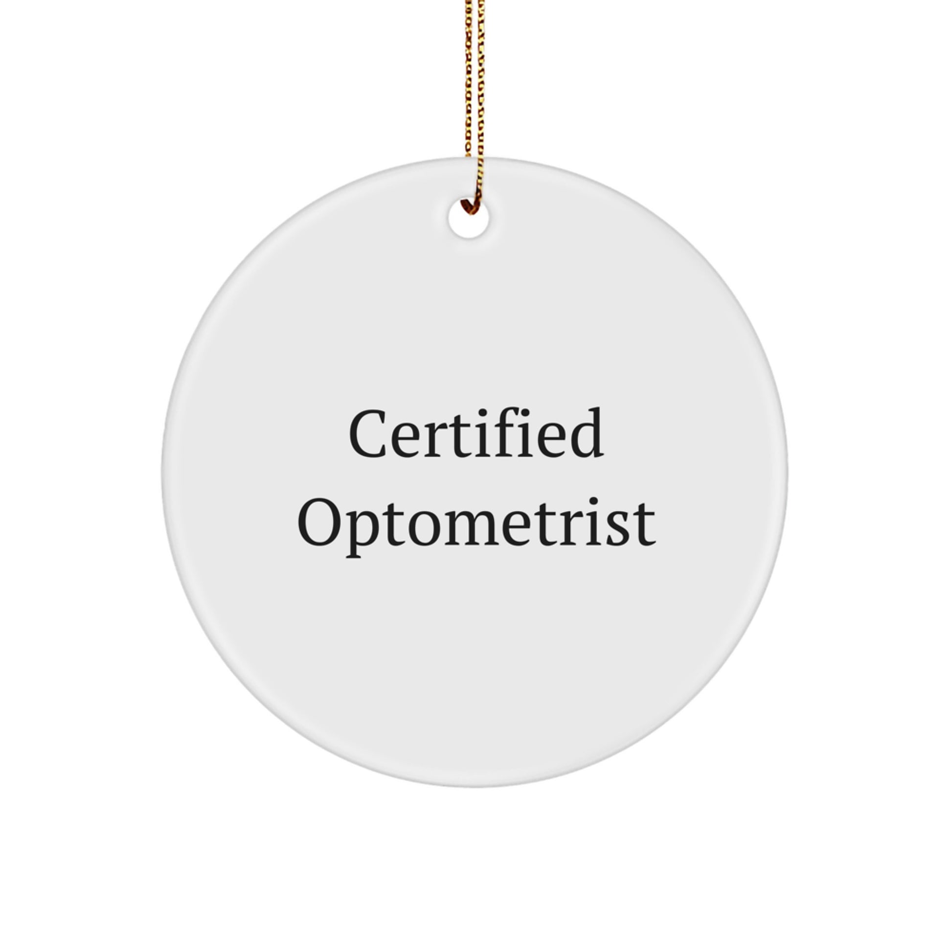 Funny Certified Optometrist Quotes Circle Ornament Gifts for Optometrist Friends and Family by Men, Women, Coworkers, and Family - Image 1