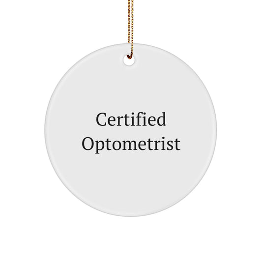 Funny Certified Optometrist Quotes Circle Ornament Gifts for Optometrist Friends and Family by Men, Women, Coworkers, and Family - Image 1