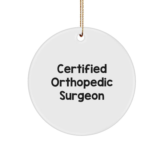 Funny Quote Gifts from Orthopedic Surgeons to Friends, Circle Ornament for Christmas Unique Gifts, 'Certified Orthopedic Surgeon' MDF Wood Decoration - Image 1