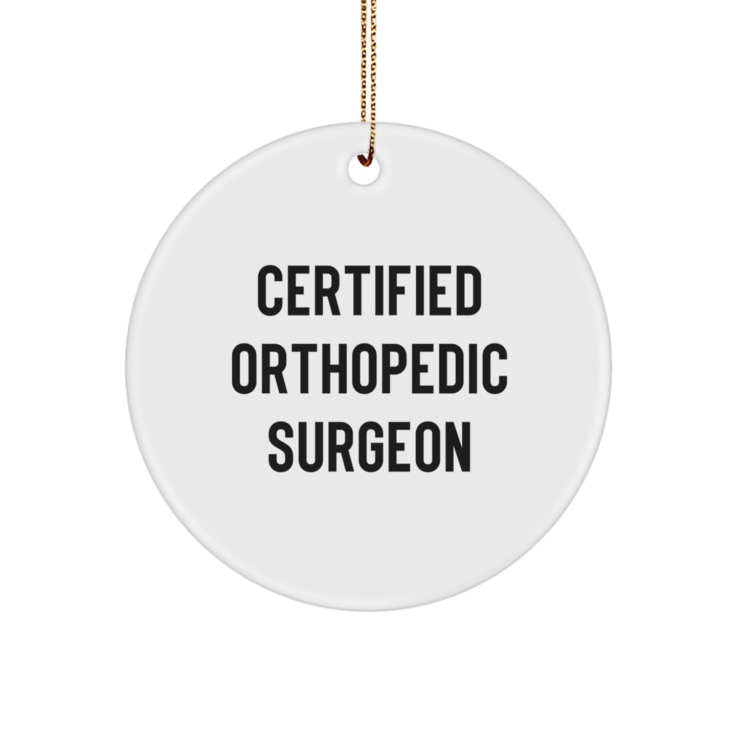 Funny Orthopedic Surgeon Gifts from Friends Christmas Circle Ornament with Certified Orthopedic Surgeon Quote, White, 2.75\ - Image 1