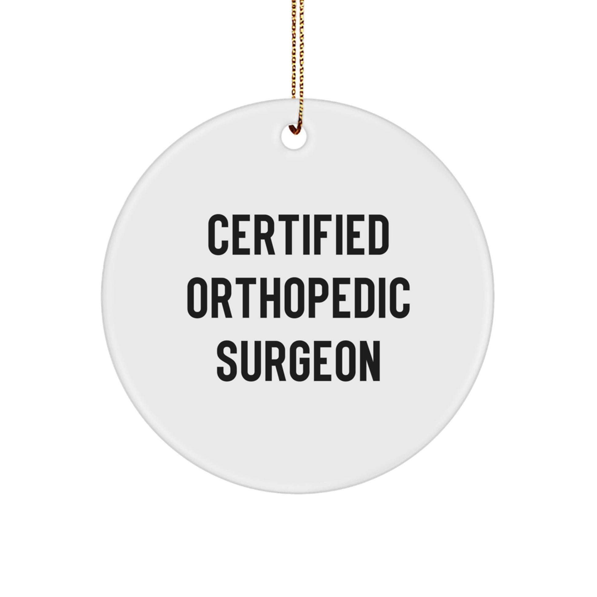 Funny Orthopedic Surgeon Gifts from Friends Christmas Circle Ornament with Certified Orthopedic Surgeon Quote, White, 2.75\ - Image 1