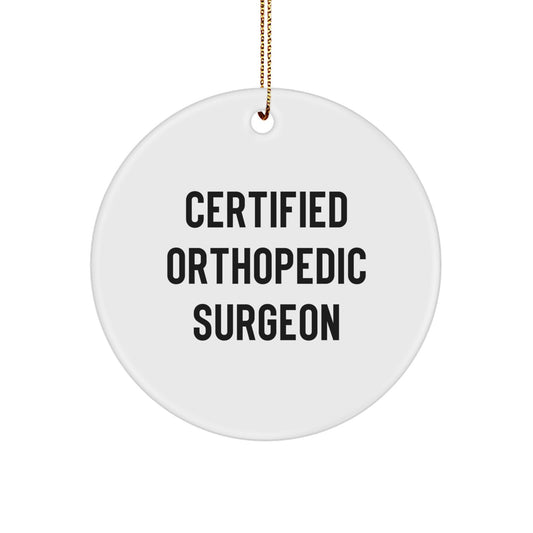 Funny Orthopedic Surgeon Gifts from Friends Christmas Circle Ornament with Certified Orthopedic Surgeon Quote, White, 2.75\ - Image 1