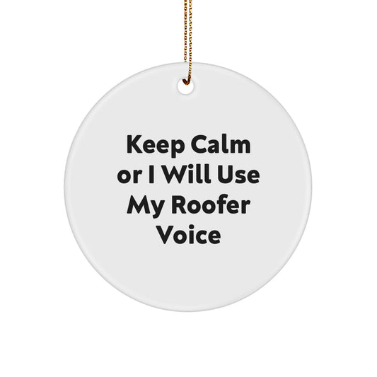 Gifts from Friends and Family for Roofer, Funny Keep Calm Or I Will Use My Roofer Voice Circle Ornament, Perfect Christmas Unique Gift for Roofer - Image 1