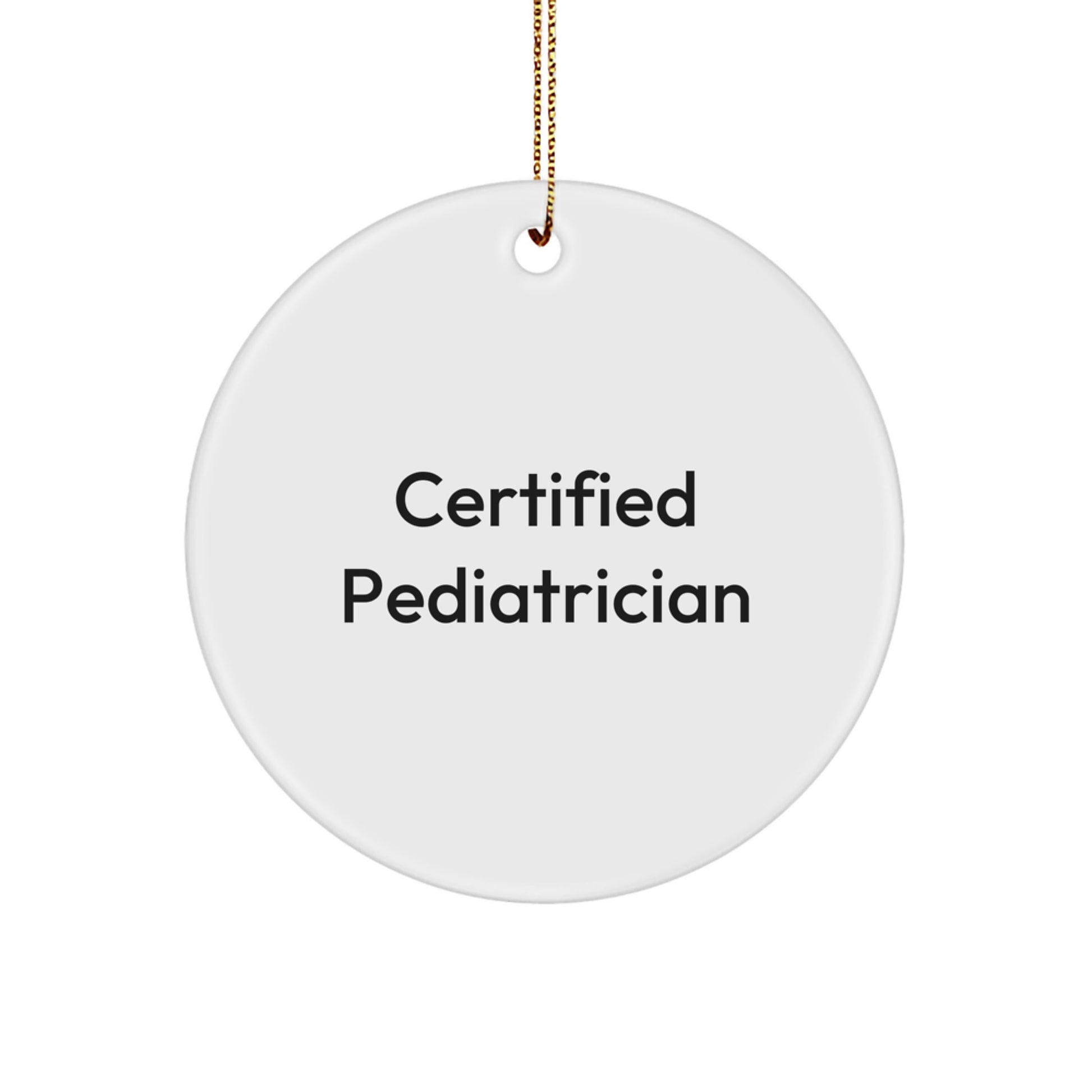 Funny Quotes from a Certified Pediatrician - Circle Ornament for Pediatrician Gifts from Family Members, Christmas Unique Gifts for Happy Kids - Image 1
