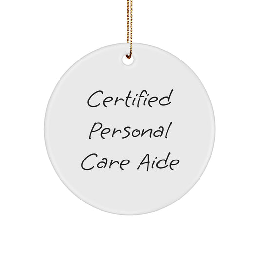 Funny Quote Personal Care Aide Gifts from Family, Certified Personal Care Aide Circle Ornament for Personal Care Aide Christmas Unique Gifts - Image 1