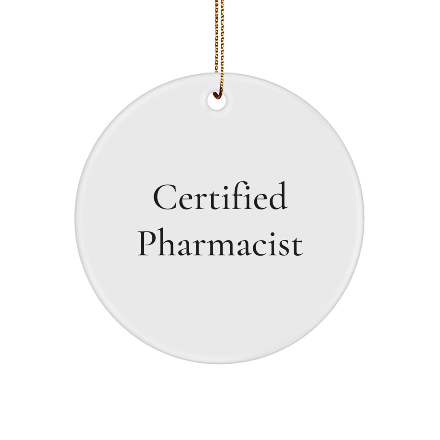Funny Gift for Pharmacist Friends - Inspirational Pharmacist Christmas Ornament - Gifts from Family to Friends - Certified Pharmacist Circle Ornament - Perfect Christmas Unique Gifts for Men Women - Image 1
