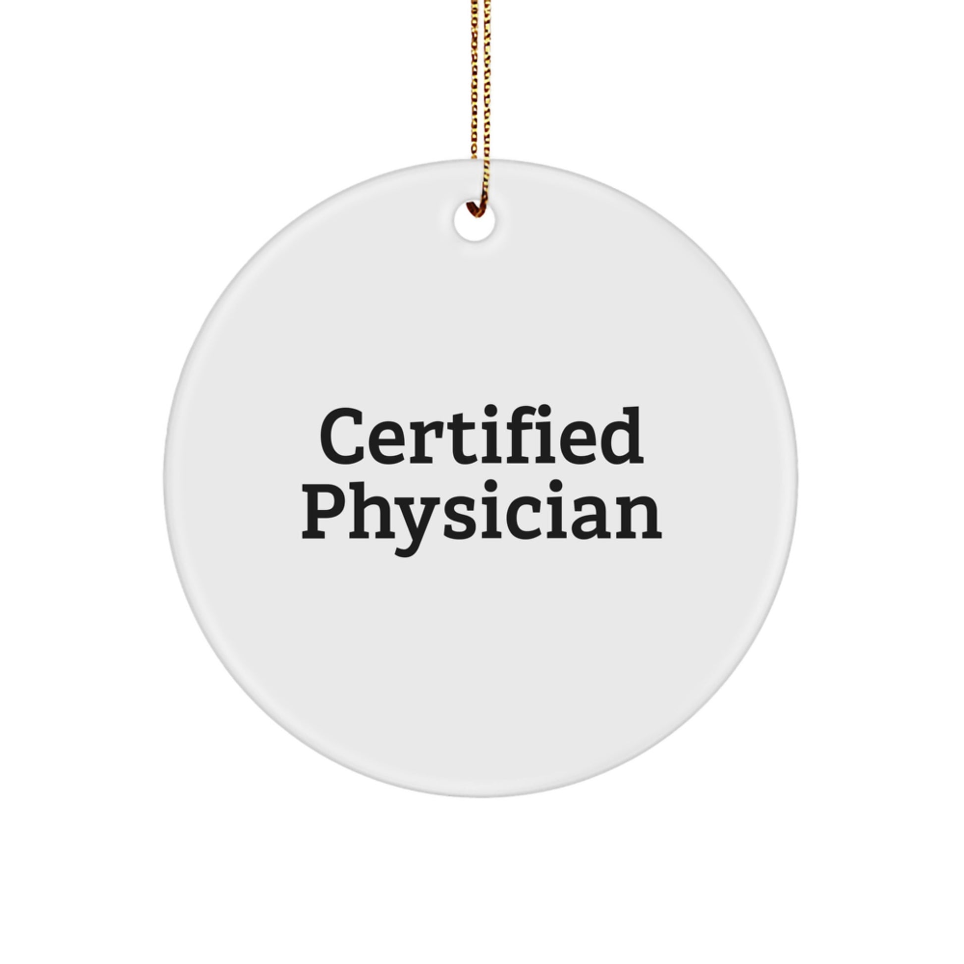 Funny Quote Gifts from Friends for Physician Christmas Unique Circle Ornament, Certified Physician Mdf Decorative Item - Image 1
