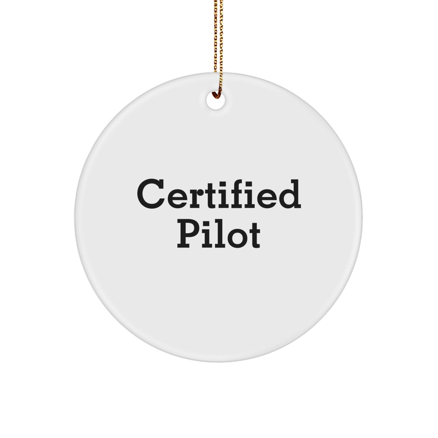 Inspirational Pilot Gifts from Friends for Men Funny Quote Circle Ornament, Certified Pilot Christmas Unique Gifts - Image 1