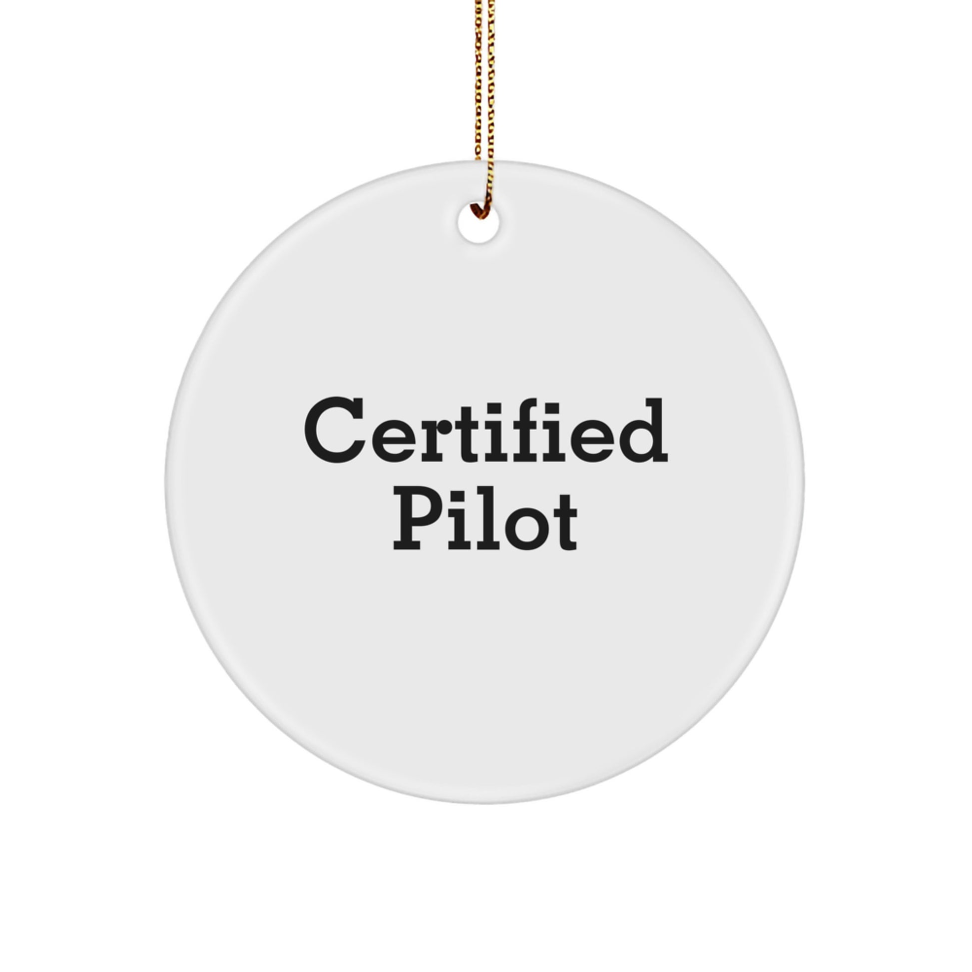 Inspirational Pilot Gifts from Friends for Men Funny Quote Circle Ornament, Certified Pilot Christmas Unique Gifts - Image 1