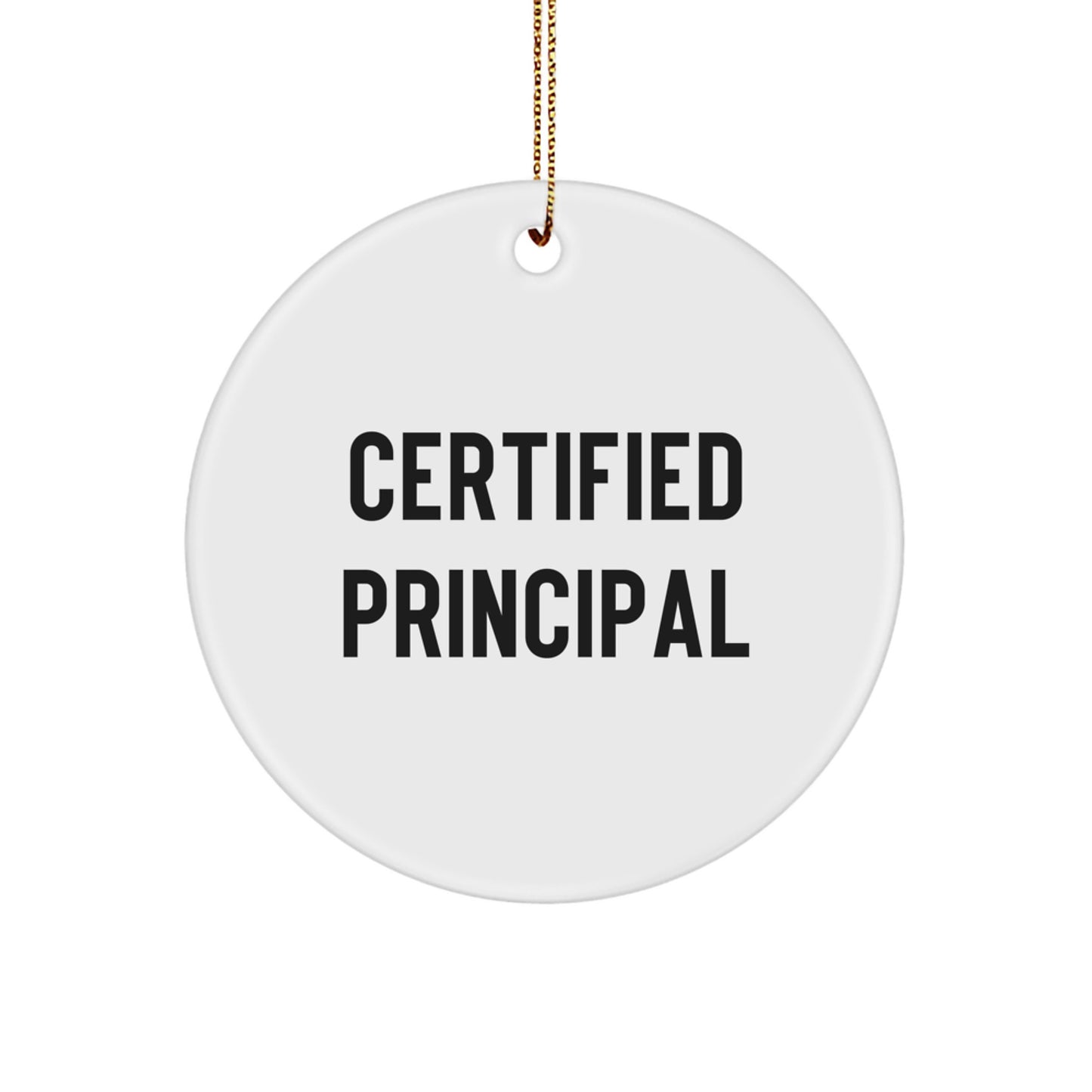 Funny Principal Christmas Circle Ornament Gifts from Friends, Inspirational Quote Certified Principal, Durable MDF Circle Ornament for Gifts for Principal - Image 1