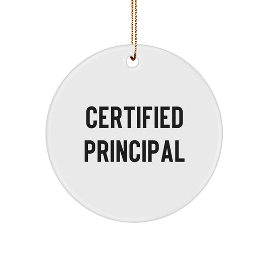 Funny Principal Christmas Circle Ornament Gifts from Friends, Inspirational Quote Certified Principal, Durable MDF Circle Ornament for Gifts for Principal - Image 1