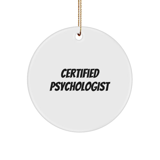 Funny Quote Gifts from Men to Psychologist Friends at Christmas - Certified Psychologist Circle Ornament, White, 2.75\ - Image 1