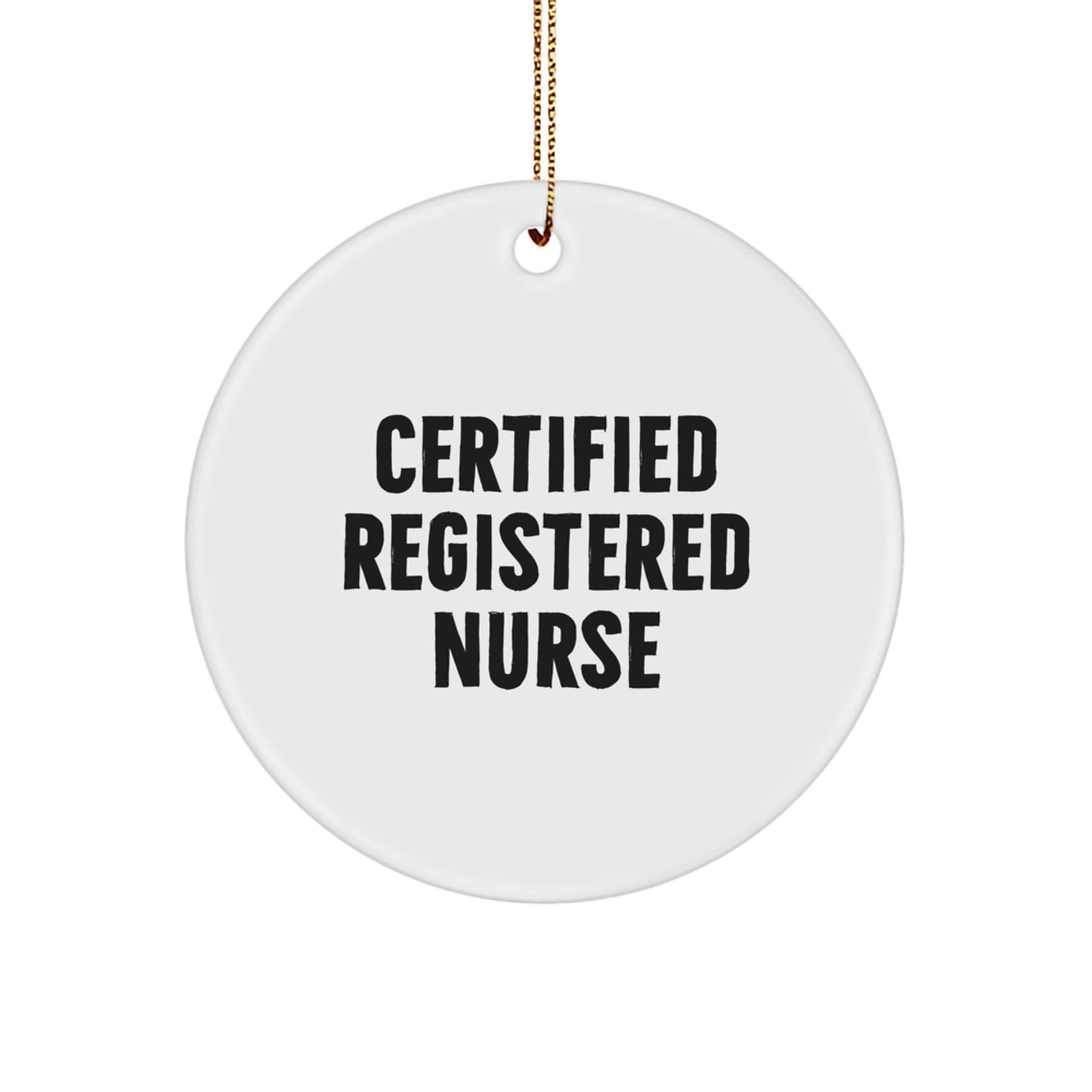 Funny Quote Gifts for Registered Nurse, Certified Registered Nurse Christmas Circle Ornament, Gifts from Family to Friends - Image 1