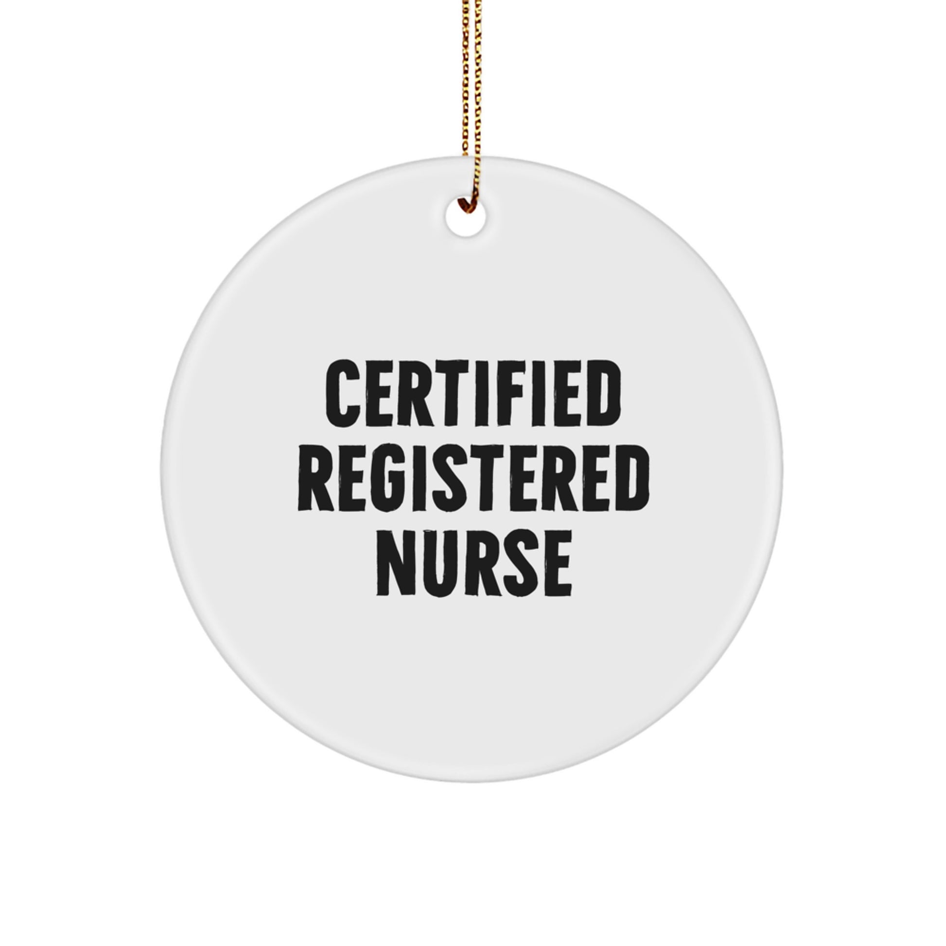 Funny Quote Gifts for Registered Nurse, Certified Registered Nurse Christmas Circle Ornament, Gifts from Family to Friends - Image 1