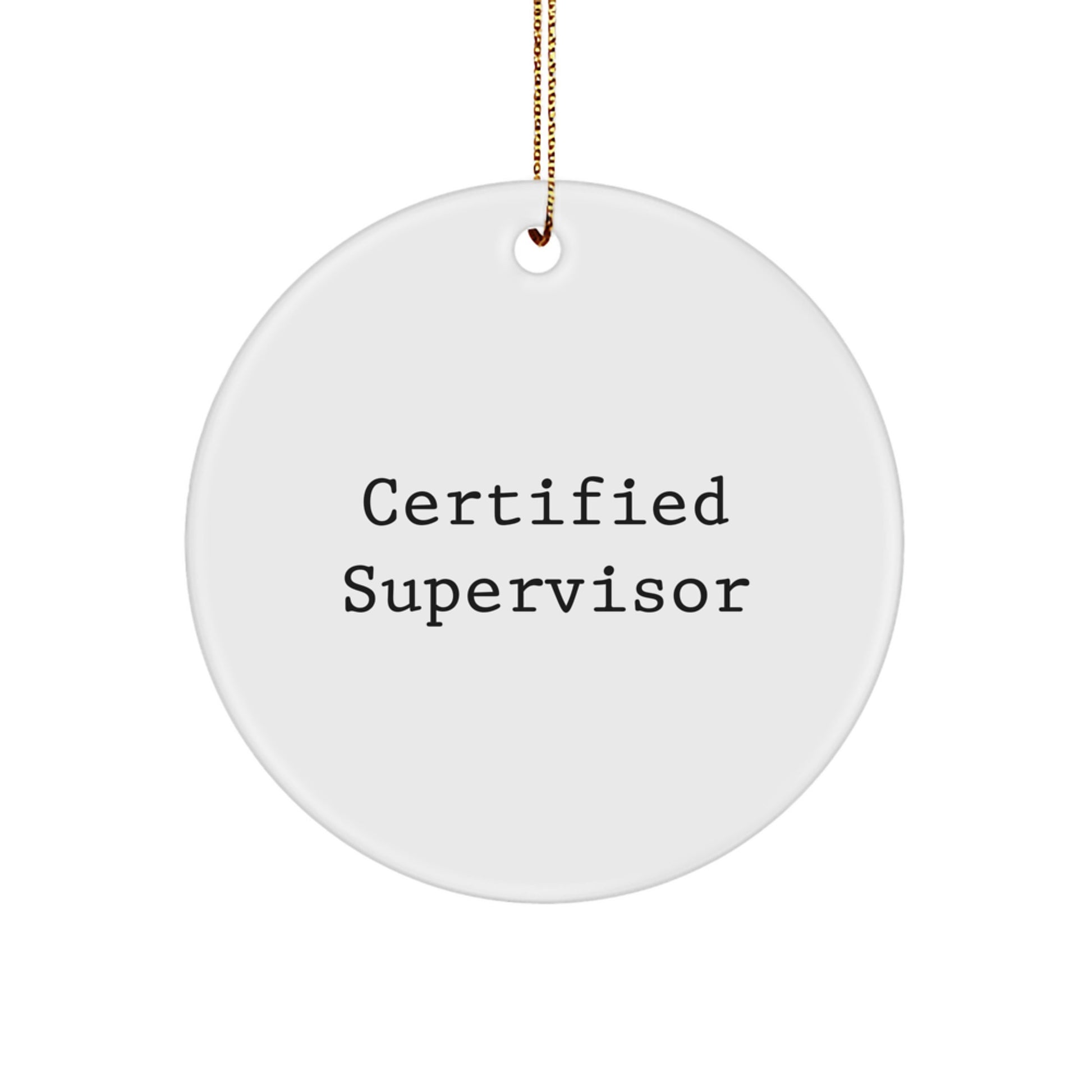 Funny Gift for Supervisor from Friends - Certified Supervisor Circle Ornament, Christmas Unique Gift for Men or Women, Quote: 'You're the Boss' - Image 1