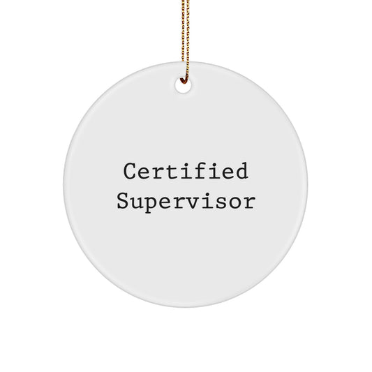 Funny Gift for Supervisor from Friends - Certified Supervisor Circle Ornament, Christmas Unique Gift for Men or Women, Quote: 'You're the Boss' - Image 1