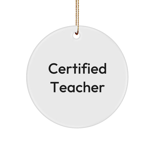 Funny Quote Teacher Gifts from Friends, Christmas Unique Circle Ornament for Teacher, Inspirational Certified Teacher Decor - Image 1
