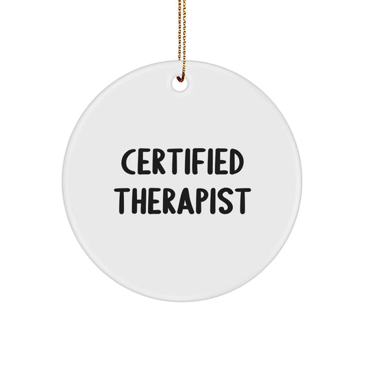 Funny Therapist Gifts from Men for Christmas Unique Gifts, Inspirational Therapist Circle Ornament, Gifts for Therapist, Certified Therapist Ornament - Image 1