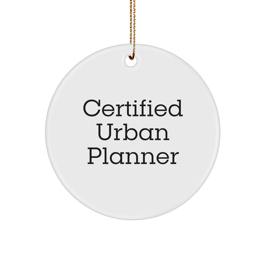 Funny Quotes for Urban Planners Gifts from Men to Friends, 'Certified Urban Planner' Circle Ornament, White, 2.75\ - Image 1
