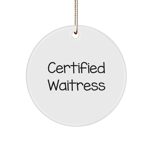 Gifts from Friends to Waitress - Certified Waitress Quote Circle Ornament, Funny and Inspirational, Perfect for Christmas Unique Gifts - Image 1