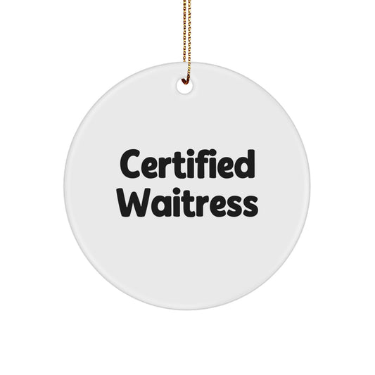 Funny 'Certified Waitress' Quote Circle Ornament for Christmas Unique Gifts from Friends to Waitress - Image 1