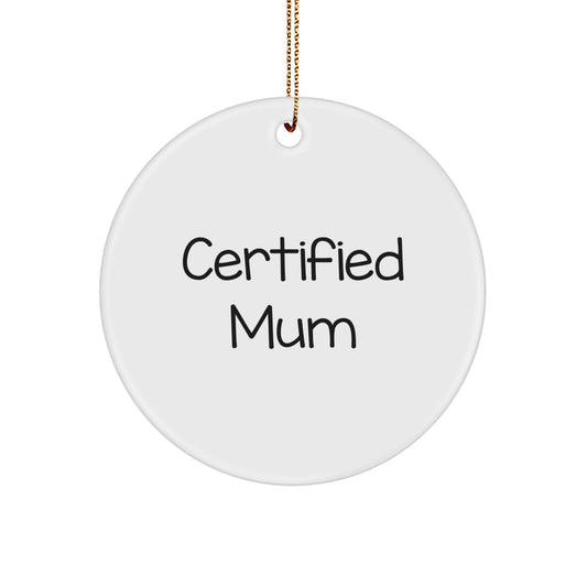 Funny Quote Mum Christmas Circle Ornament Gifts from Family, Unique Christmas Unique Gifts for Mum, 'Certified Mum' Circle Decoration - Image 1