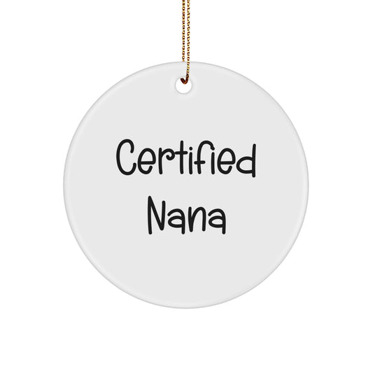 Funny Quote Certified Nana Gifts from Family for Nana Circle Ornament, White Color Christmas Unique Gifts - Image 1