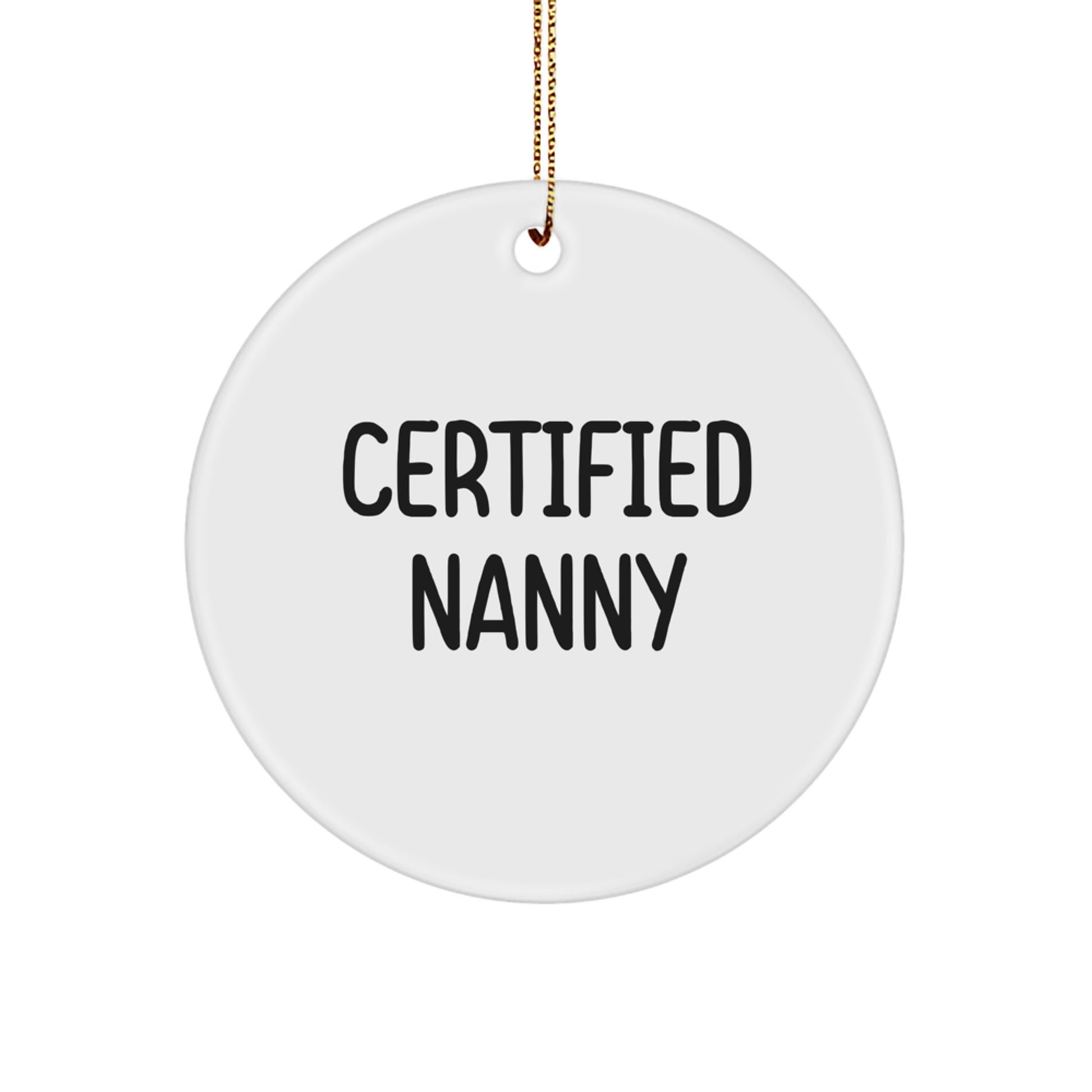 Funny Quote Nanny Gifts from Family, Circle Ornament for Nanny, Certified Nanny Christmas Unique Gifts - Image 1