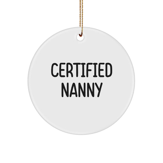 Funny Quote Nanny Gifts from Family, Circle Ornament for Nanny, Certified Nanny Christmas Unique Gifts - Image 1