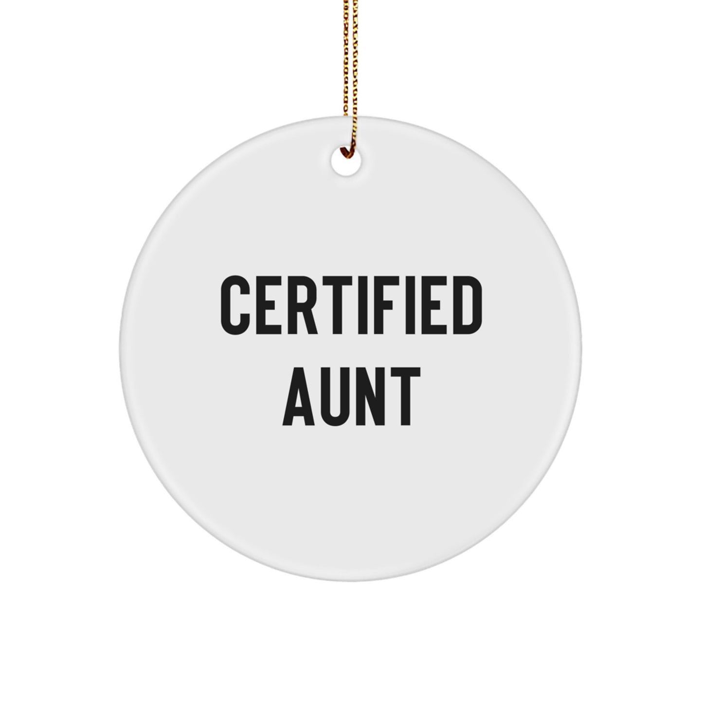 Funny Certified Aunt Gifts from Men to Women - Christmas Unique Circle Ornament, Certified Aunt Quote - Image 1