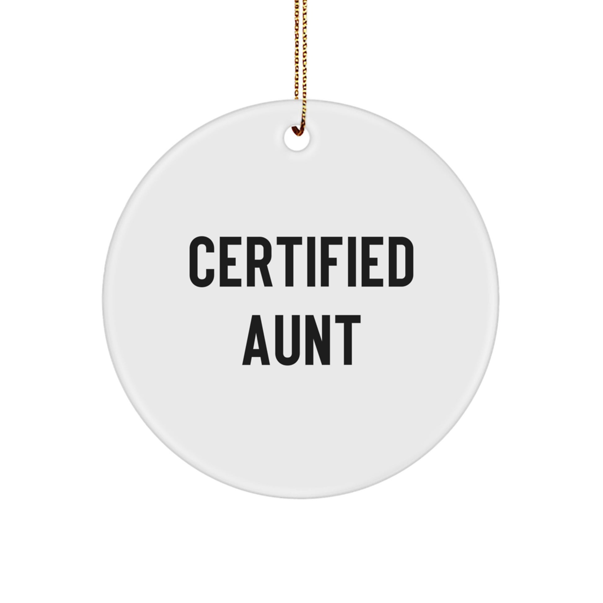 Funny Certified Aunt Gifts from Men to Women - Christmas Unique Circle Ornament, Certified Aunt Quote - Image 1