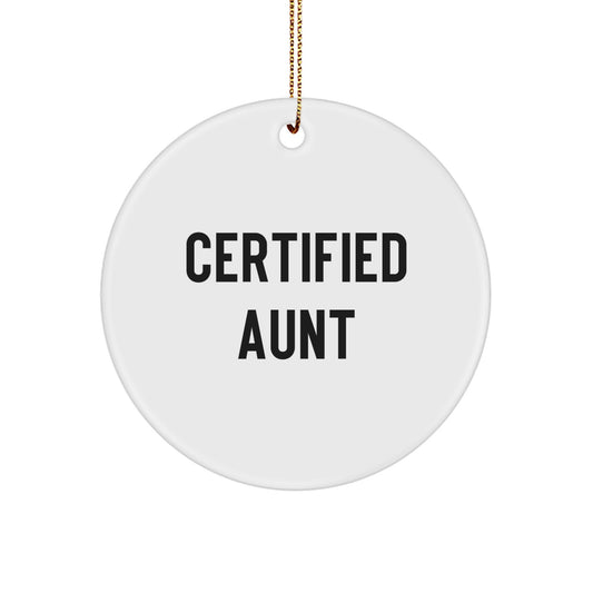 Funny Certified Aunt Gifts from Men to Women - Christmas Unique Circle Ornament, Certified Aunt Quote - Image 1