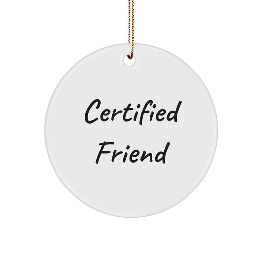 Funny Friend Gifts from Friends, Certified Friend Circle Ornament for Friends, Christmas Unique Gifts for Friends - Image 1