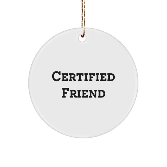 Funny Friends Gifts from You, Certified Friend Circle Ornament, Perfect for Friend Christmas Unique Gifts - Image 1