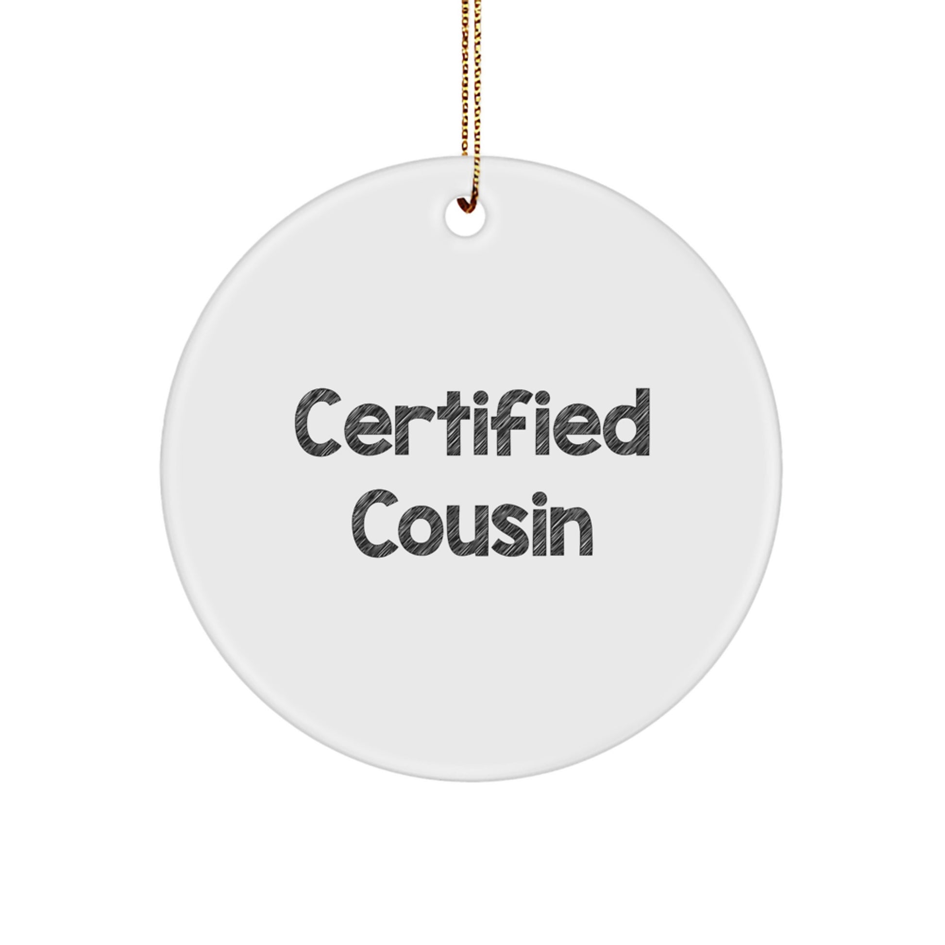 Funny Cousin Quotes Circle Ornament, Certified Cousin, Gifts from Family, Gifts for Cousin, Christmas Unique Ornaments - Image 1