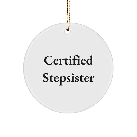 Funny Stepsister Gift from Men - Certified Stepsister Quote Unique Christmas Circle Ornament - Image 1