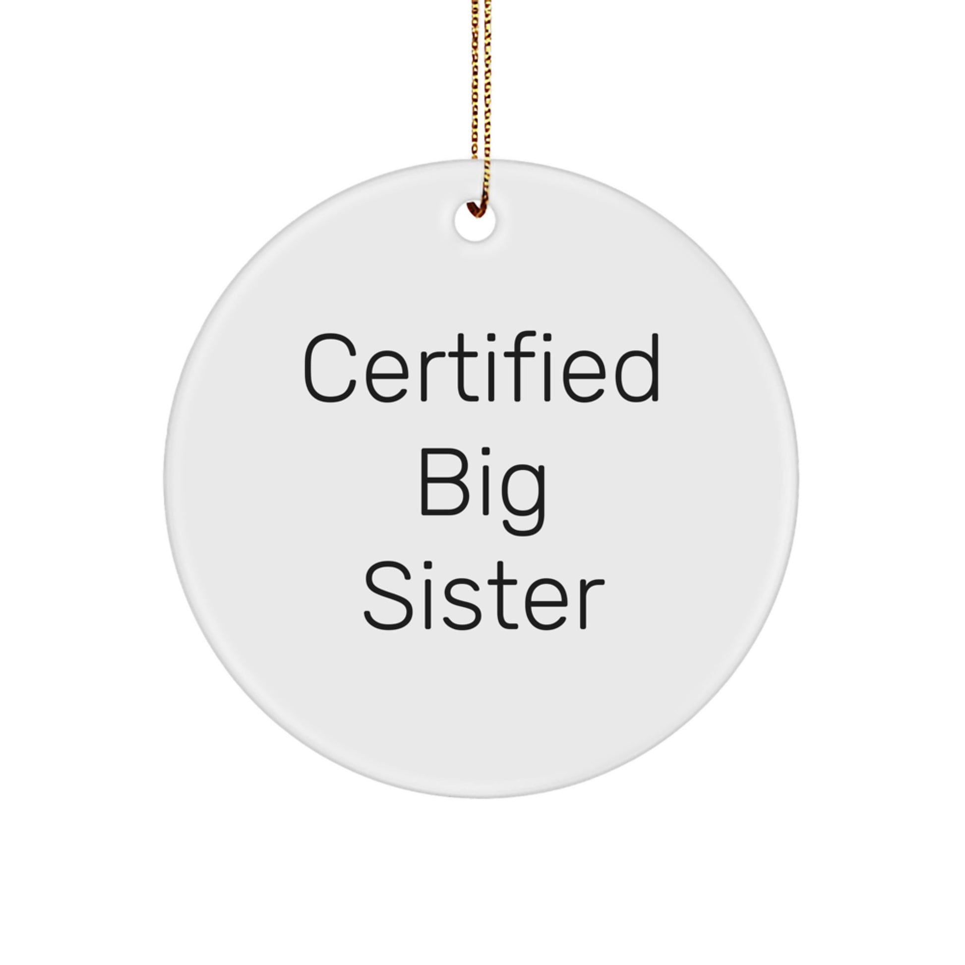 Certified Big Sister Funny Quote Circle Ornament Gifts from Family, Christmas Unique Gifts for Big Sister - Image 1