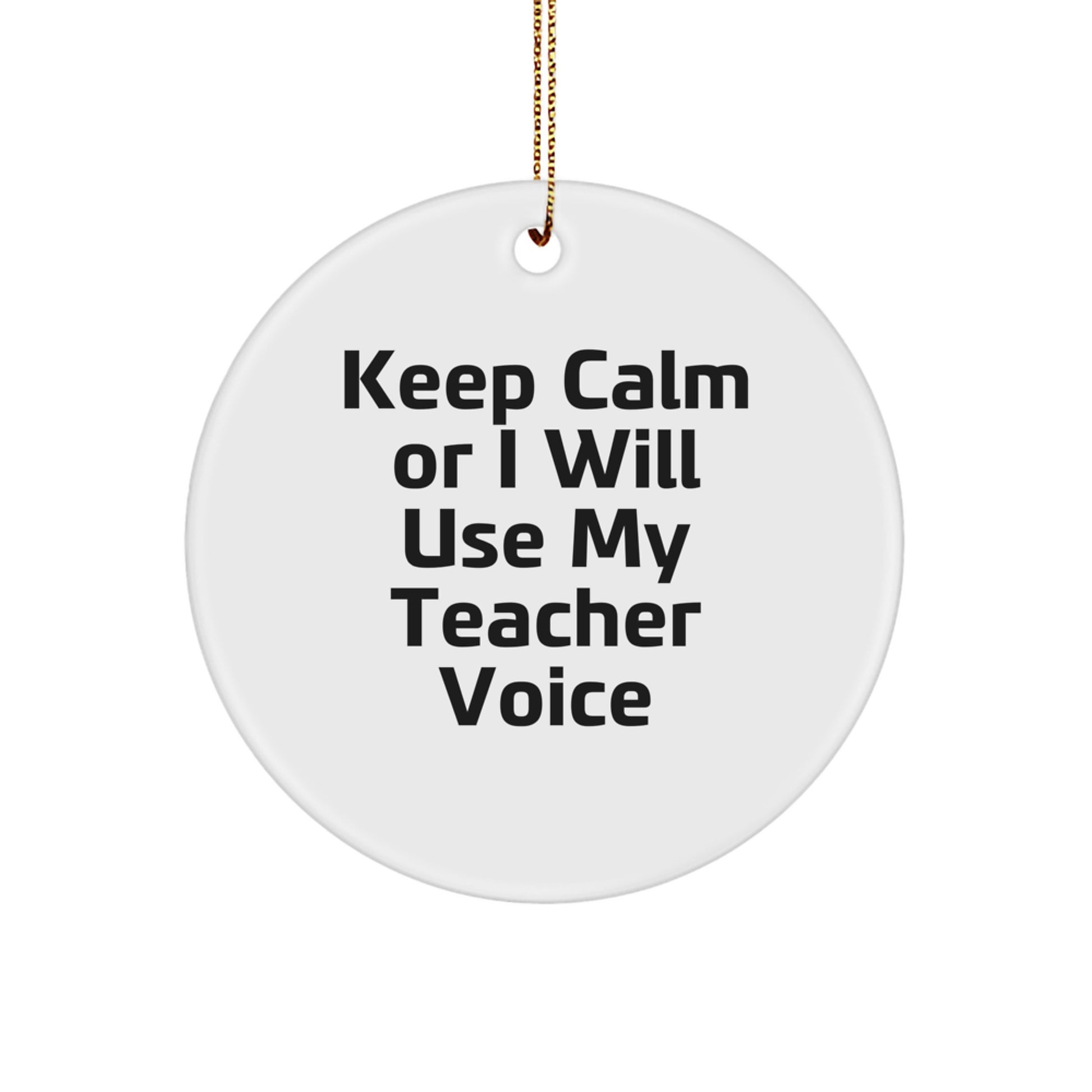 Funny Teacher Gifts from Men for Teacher, Christmas Unique Circle Ornaments, Keep Calm Or I Will Use My Teacher Voice - Image 1