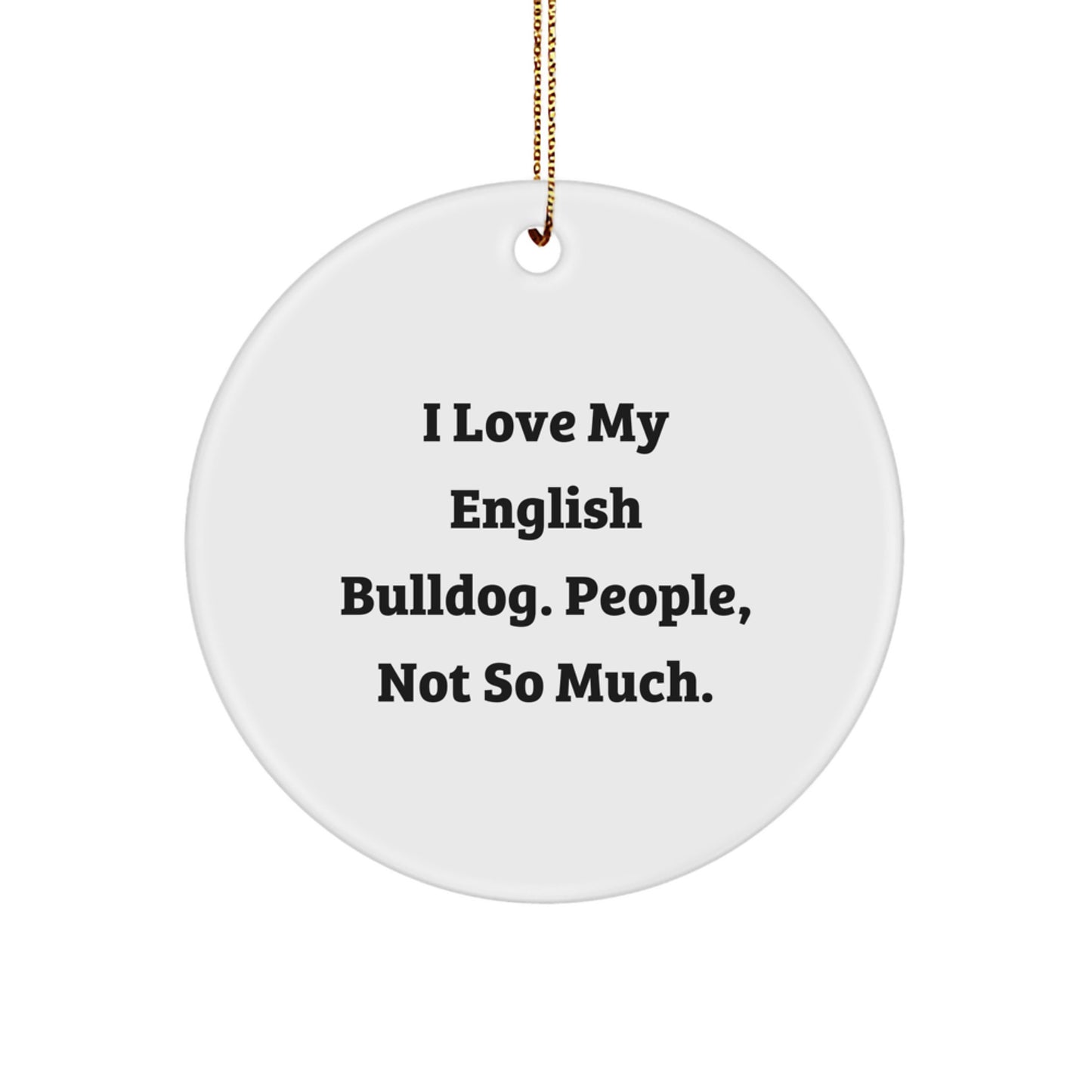 Funny English Bulldog Circle Ornament Gifts from Friends for English Bulldog Lovers, Christmas Unique Ornament - Image 1
