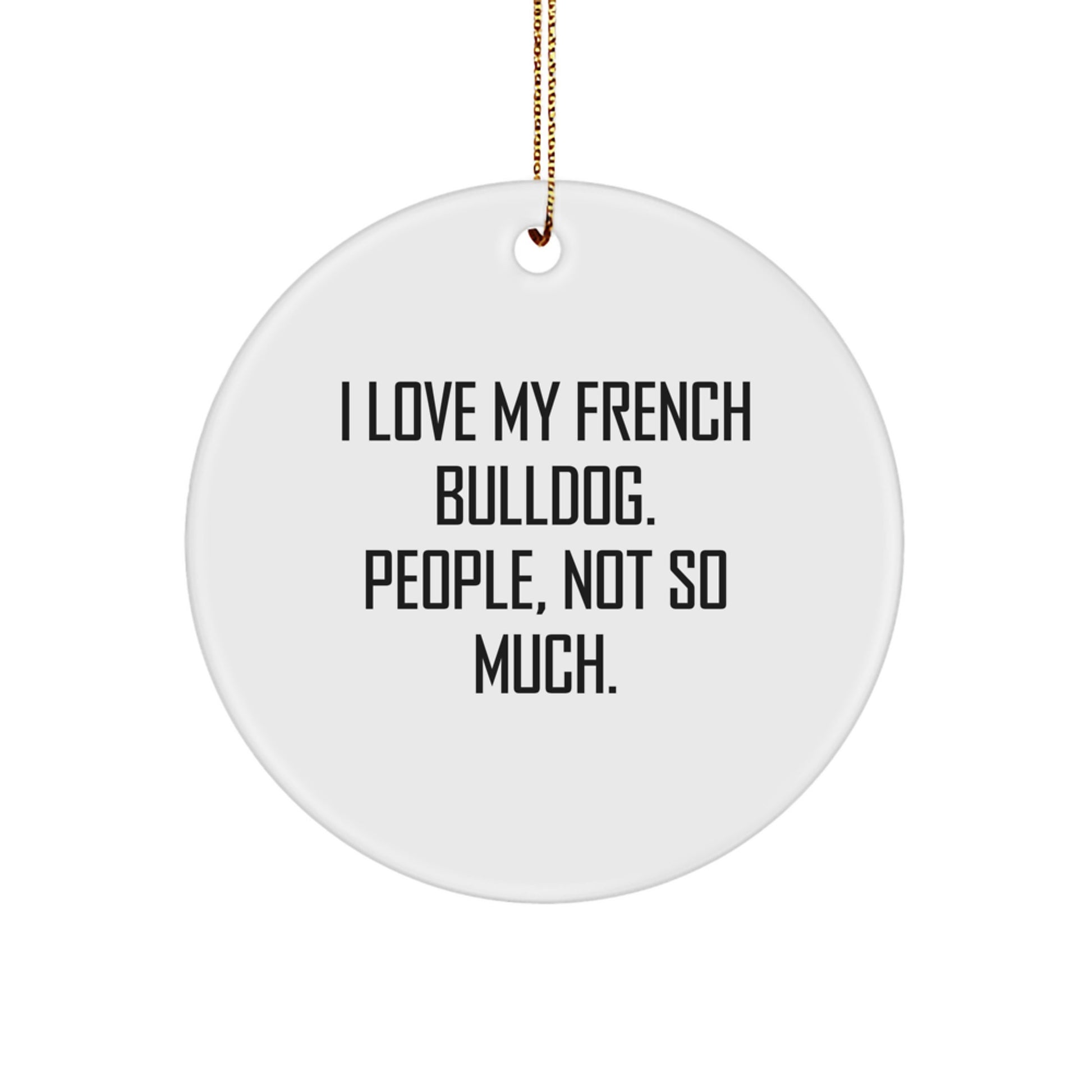 Funny French Bulldog Circle Ornament Gifts from Friends and Family for French Bulldog Lovers on Christmas - Image 1