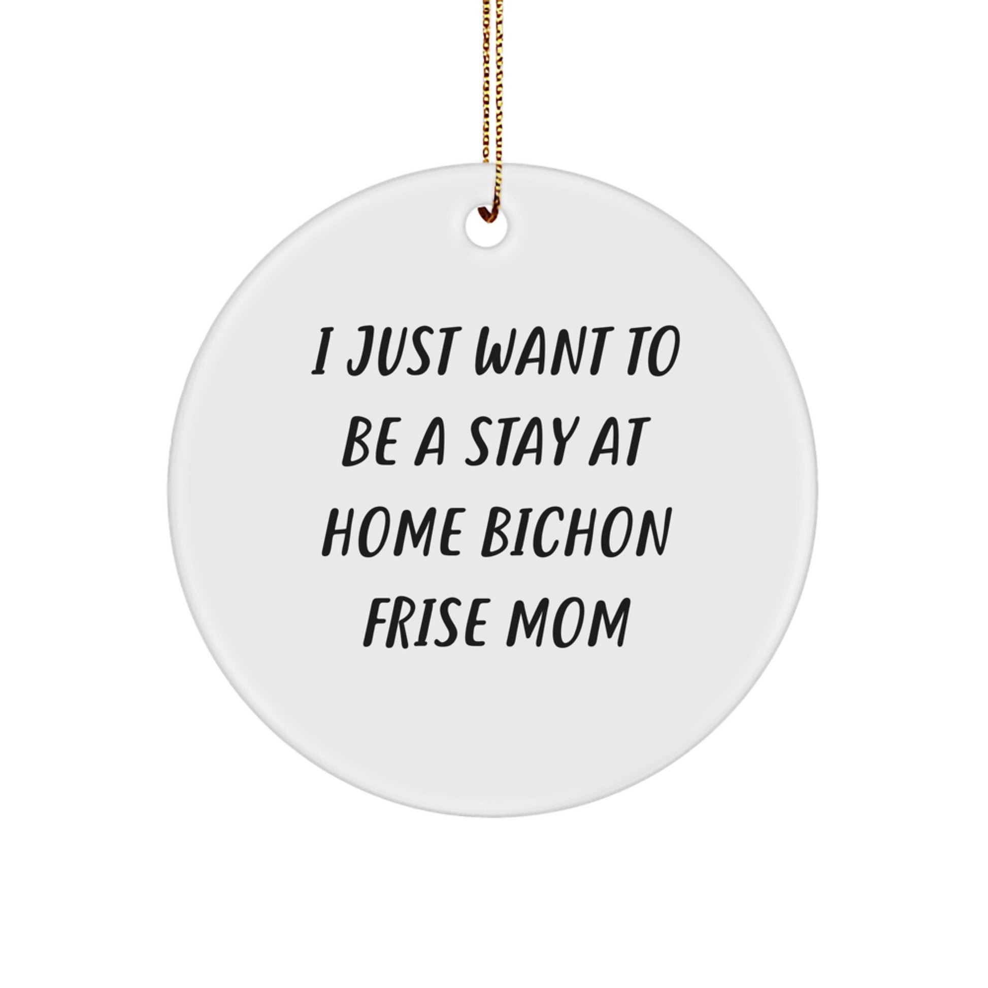 Bichon Frise Dog Mom Quotes Funny Circle Ornament Gifts from Family for Bichon Frise Dog - Image 1
