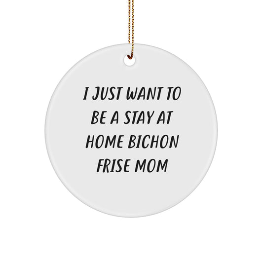 Bichon Frise Dog Mom Quotes Funny Circle Ornament Gifts from Family for Bichon Frise Dog - Image 1
