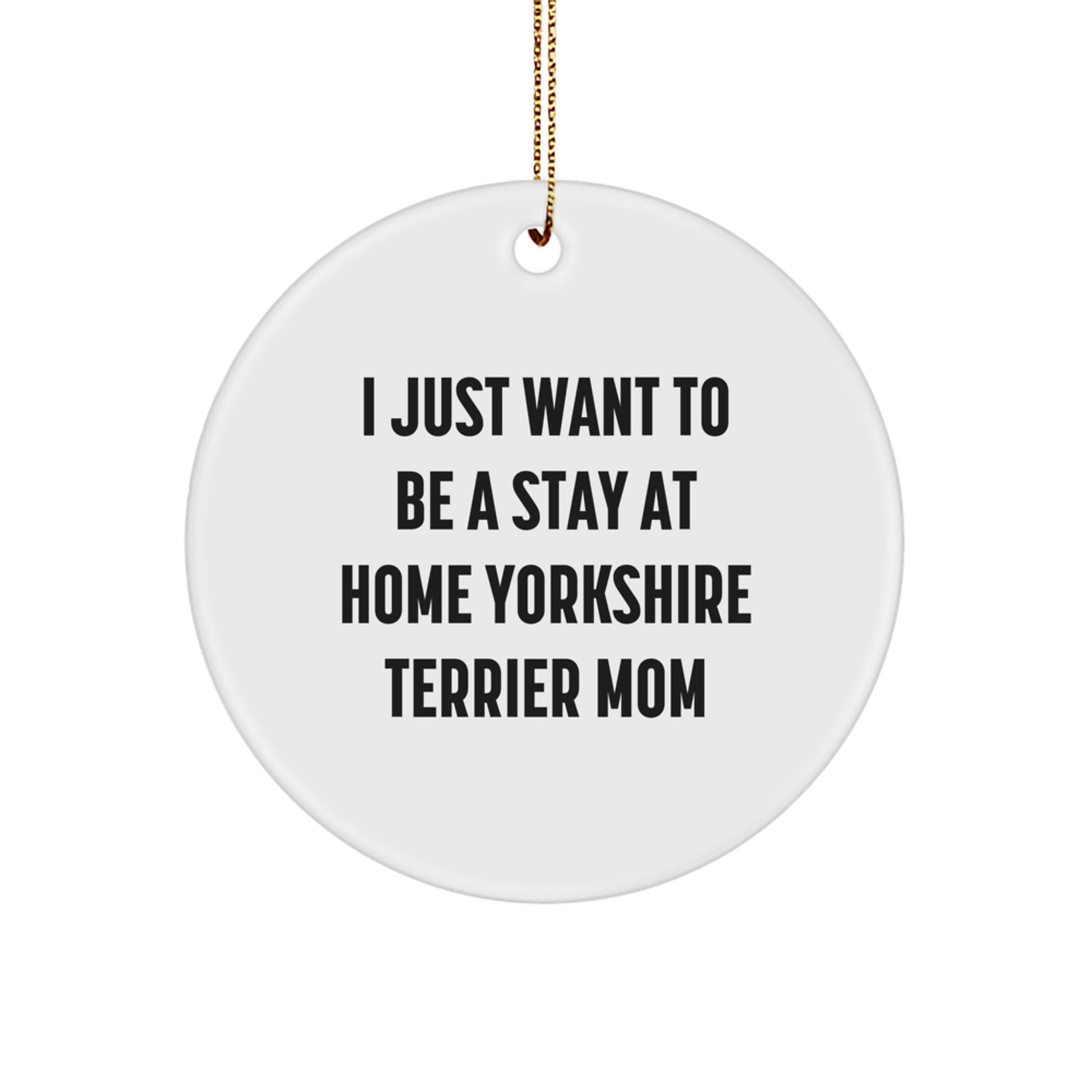 Yorkshire Terrier Dog Mom Circle Ornament, Funny Quote Gifts from Mom to Son, Daughter, Friends, Coworkers, Family for Christmas Unique Presents - Image 1