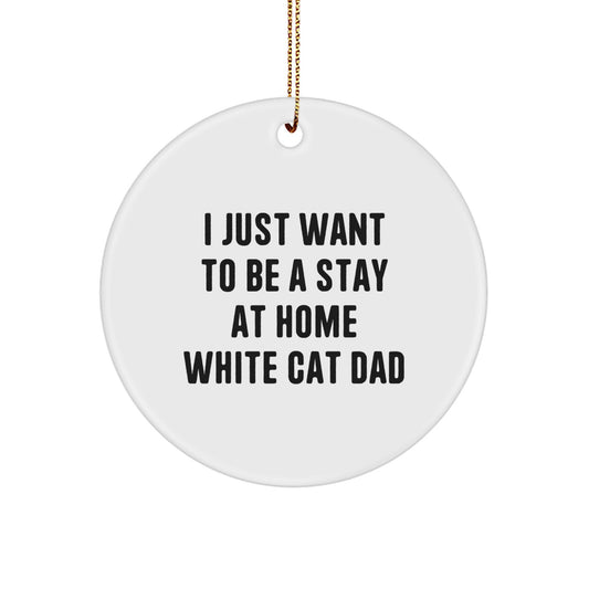 White Cat Dad's Funny Circle Ornament Gifts for Home Decor, Unique Christmas Unique Gifts from Men to Friends - Image 1