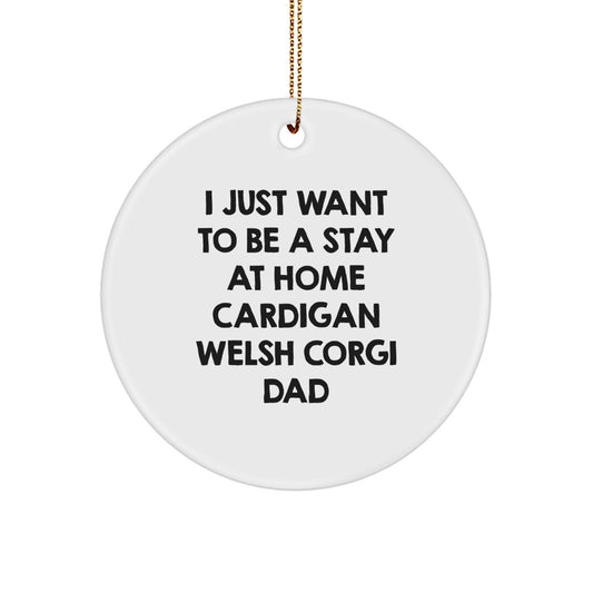 Funny Cardigan Welsh Corgi Dog Gifts for Men Friends Family - I Just Want To Be A Stay At Home Cardigan Welsh Corgi Dad Christmas Unique Gifts - Image 1