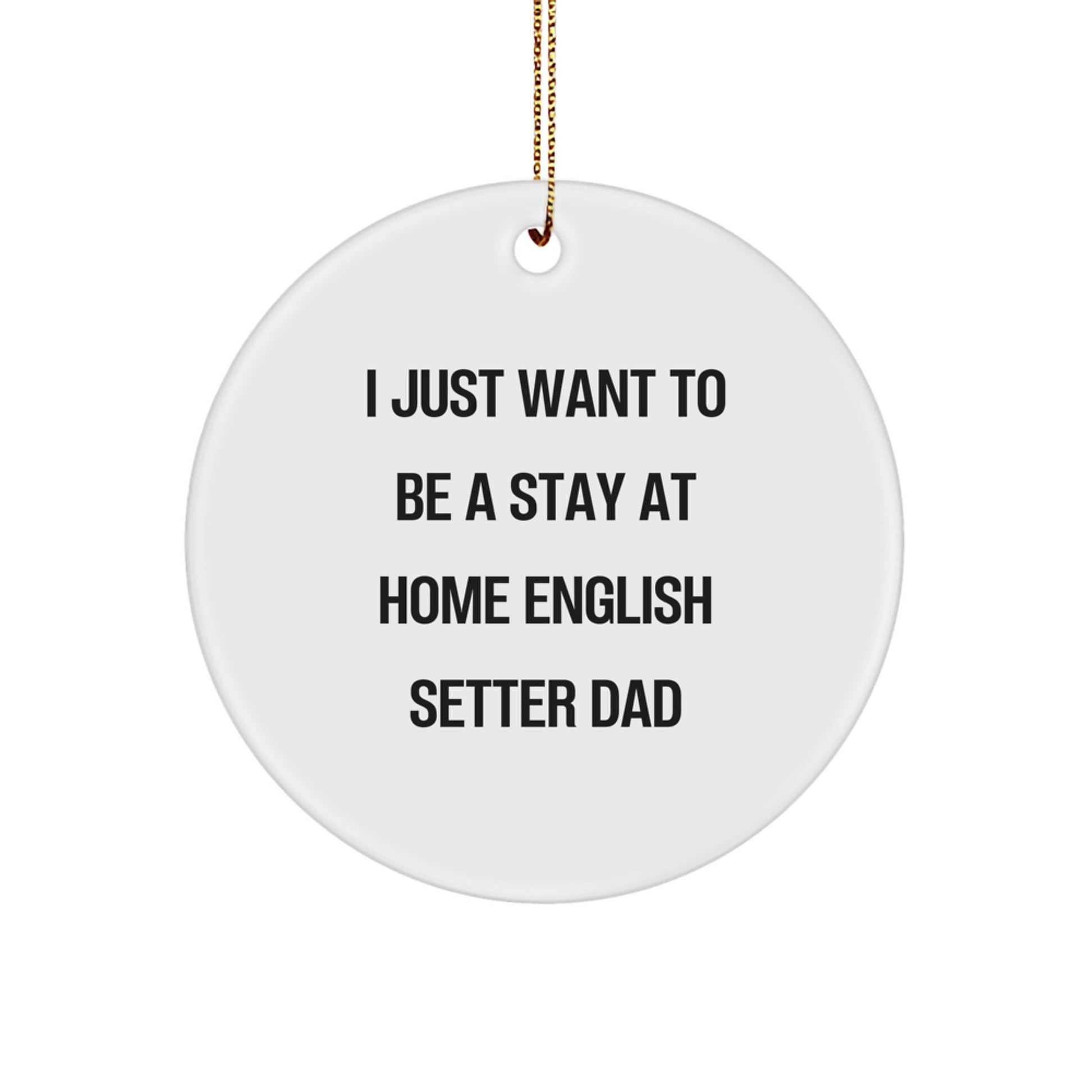 English Setter Dog Lover Gifts from Dad to Dad Funny Quote Circle Ornament, Unique Christmas Unique Gifts for Men, English Setter Dog Dad Decorations - Image 1