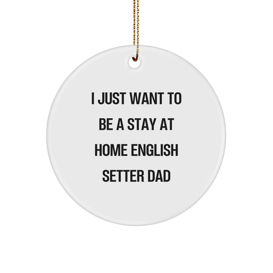 English Setter Dog Lover Gifts from Dad to Dad Funny Quote Circle Ornament, Unique Christmas Unique Gifts for Men, English Setter Dog Dad Decorations - Image 1
