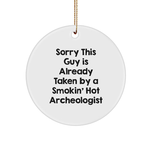 Funny Archeologist Gifts for Men Gifts from Friends, Circle Ornament, Sorry This Guy Is Already Taken, Christmas Unique Decorations - Image 1